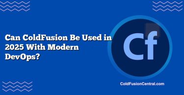 Can ColdFusion Be Used in 2025 With Modern DevOps?