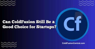 Can ColdFusion Still Be a Good Choice for Startups?