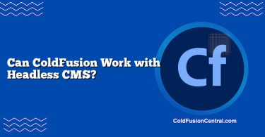 Can ColdFusion Work with Headless CMS?