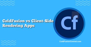 ColdFusion vs Client-Side Rendering Apps