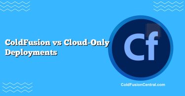 ColdFusion vs Cloud-Only Deployments
