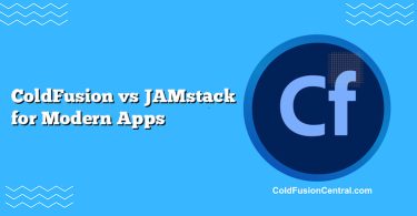 ColdFusion vs JAMstack for Modern Apps