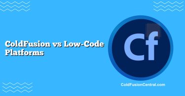 ColdFusion vs Low-Code Platforms