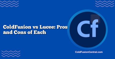 ColdFusion vs Lucee: Pros and Cons of Each