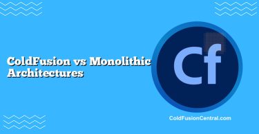 ColdFusion vs Monolithic Architectures