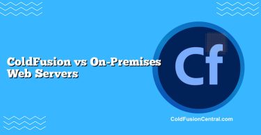 ColdFusion vs On-Premises Web Servers