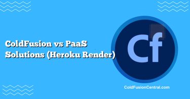 ColdFusion vs PaaS Solutions (Heroku Render)