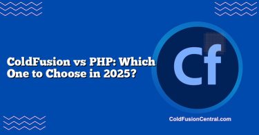 ColdFusion vs PHP: Which One to Choose in 2025?