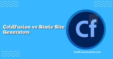 ColdFusion vs Static Site Generators