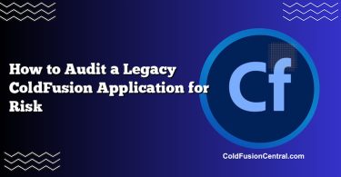 How to Audit a Legacy ColdFusion Application for Risk