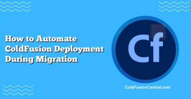 How to Automate ColdFusion Deployment During Migration
