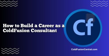 How to Build a Career as a ColdFusion Consultant