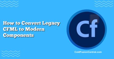 How to Convert Legacy CFML to Modern Components