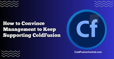 How to Convince Management to Keep Supporting ColdFusion