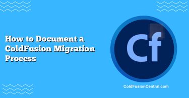 How to Document a ColdFusion Migration Process