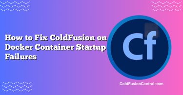 How to Fix ColdFusion on Docker Container Startup Failures