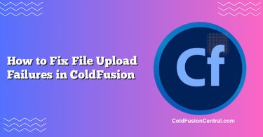 How to Fix File Upload Failures in ColdFusion