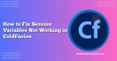 How to Fix Session Variables Not Working in ColdFusion