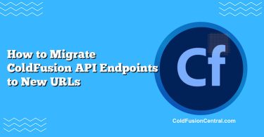 How to Migrate ColdFusion API Endpoints to New URLs