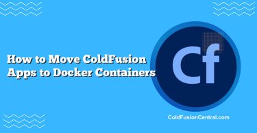 How to Move ColdFusion Apps to Docker Containers