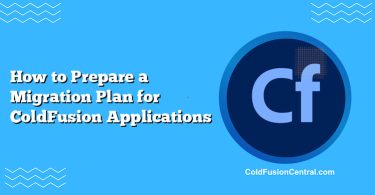 How to Prepare a Migration Plan for ColdFusion Applications