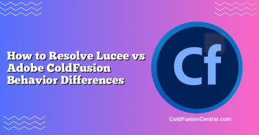 How to Resolve Lucee vs Adobe ColdFusion Behavior Differences