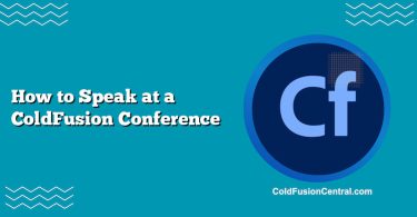 How to Speak at a ColdFusion Conference