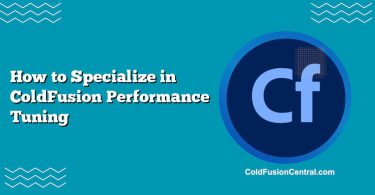 How to Specialize in ColdFusion Performance Tuning