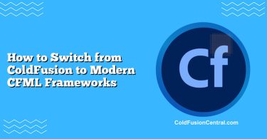 How to Switch from ColdFusion to Modern CFML Frameworks