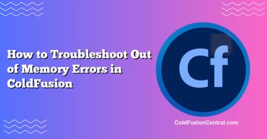 How to Troubleshoot Out of Memory Errors in ColdFusion
