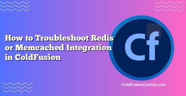 How to Troubleshoot Redis or Memcached Integration in ColdFusion