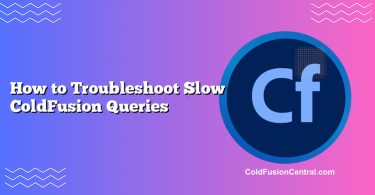 How to Troubleshoot Slow ColdFusion Queries