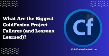 What Are the Biggest ColdFusion Project Failures (and Lessons Learned)?