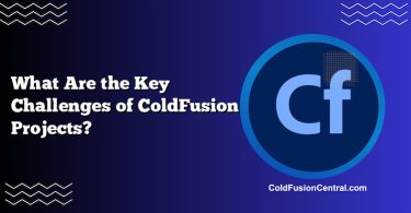 What Are the Key Challenges of ColdFusion Projects?