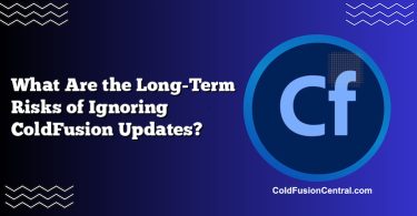 What Are the Long-Term Risks of Ignoring ColdFusion Updates?