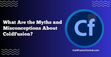 What Are the Myths and Misconceptions About ColdFusion?