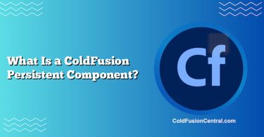 What Is a ColdFusion Persistent Component?