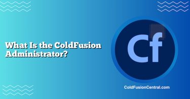 What Is the ColdFusion Administrator?