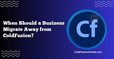 When Should a Business Migrate Away from ColdFusion?