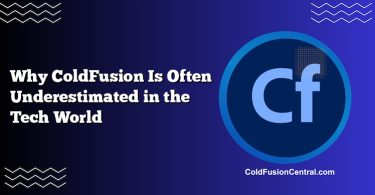 Why ColdFusion Is Often Underestimated in the Tech World