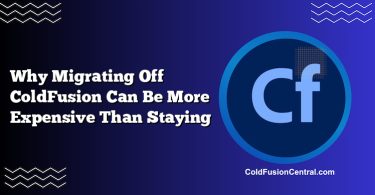 Why Migrating Off ColdFusion Can Be More Expensive Than Staying
